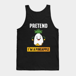 Pretend im a pineapple Tank Top